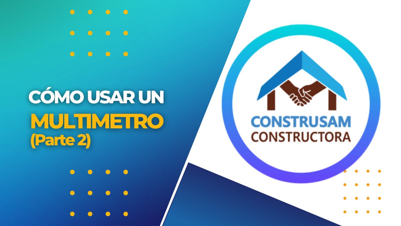 CÓMO USAR UN MULTIMETRO PARTE 2 - CONSTRUSAM