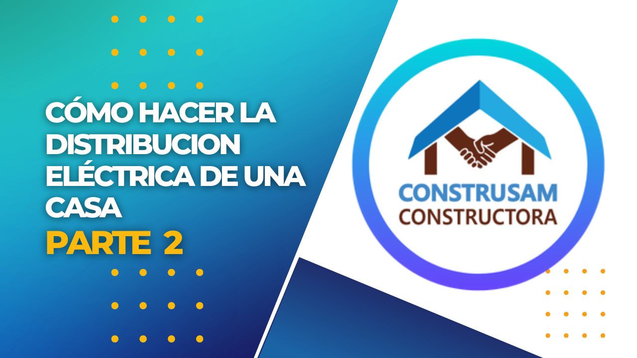 Cómo Hacer la DISTRIBUCION ELÉCTRICA de una CASA PART 2 - CONSTRUSAM