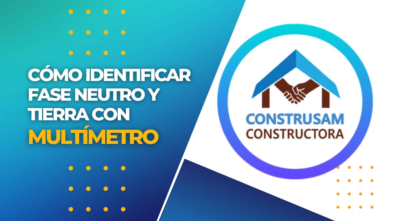 Como Identificar FASE NEUTRO y TIERRA con Multímetro - CONSTRUSAM