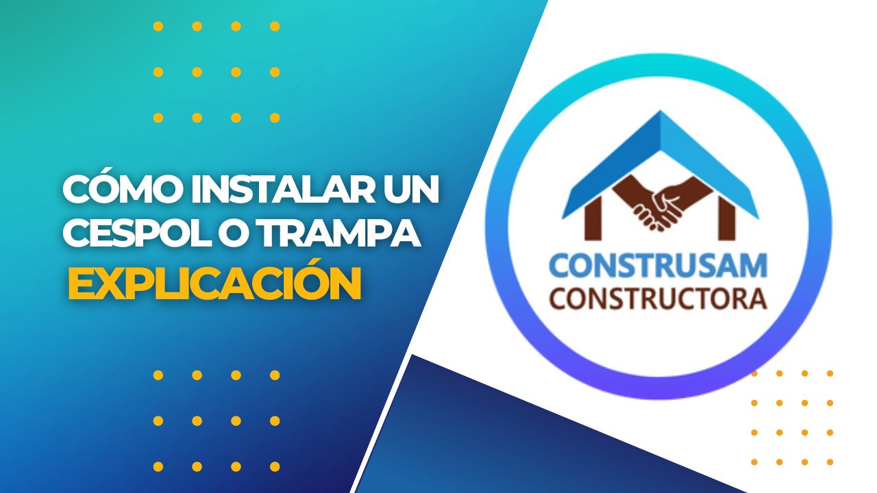 Como instalar un cespol o Trampa - CONSTRUSAM