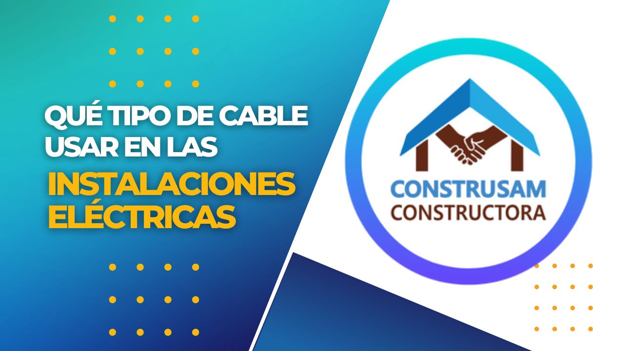 Qué cable usar en las INSTALACIONES ELÉCTRICAS - CONSTRUSAM