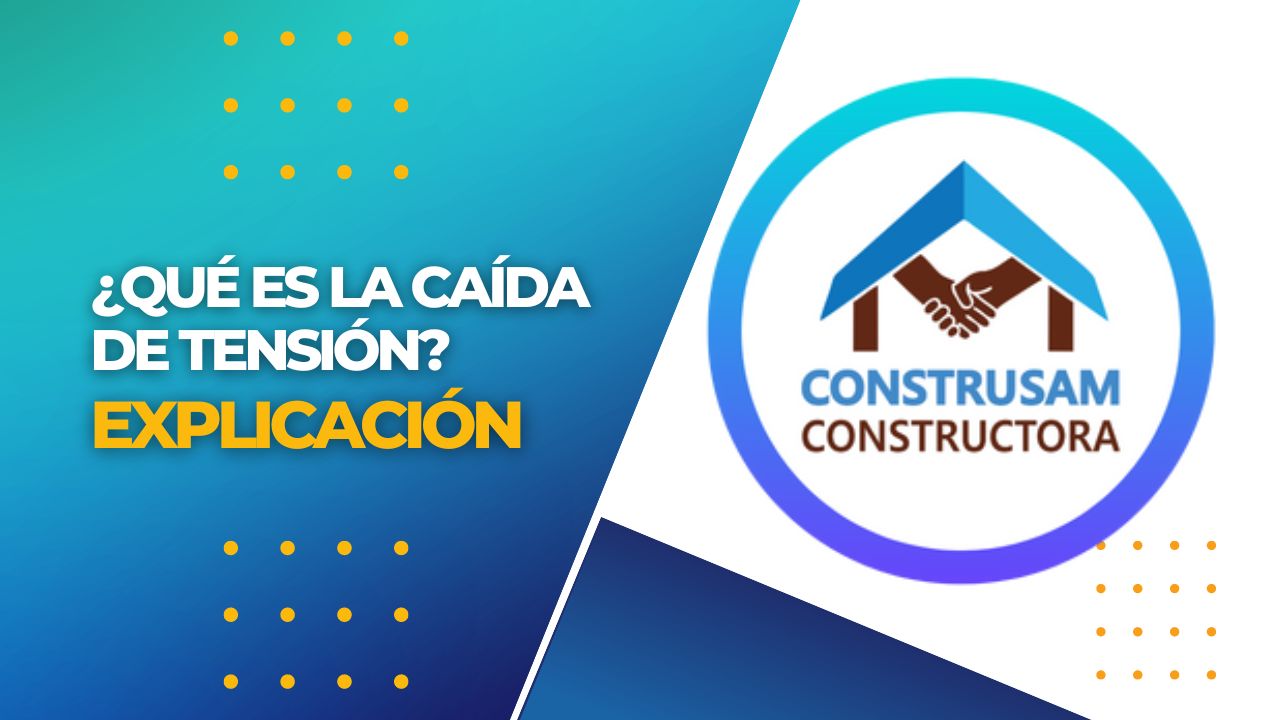 Qué es la Caída de Tensión - CONSTRUSAM