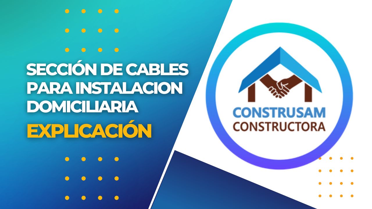 SECCIÓN de CABLES para Instalacion Domiciliaria - CONSTRUSAM