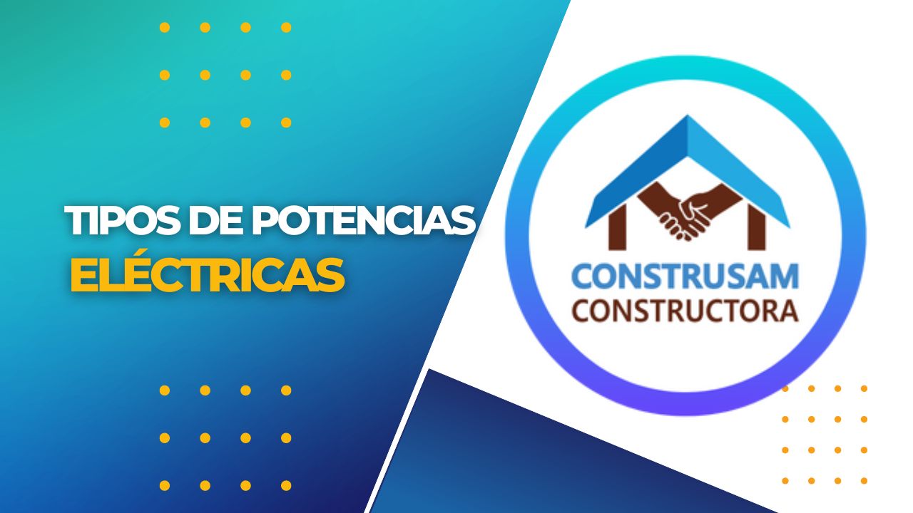 Tipos de POTENCIAS ELÉCTRICAS - CONSTRUSAM